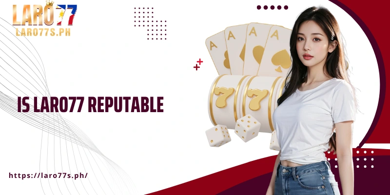 Is Laro77 reputable