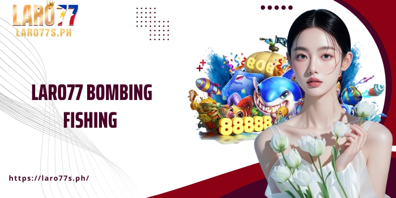 Laro77 Bombing Fishing