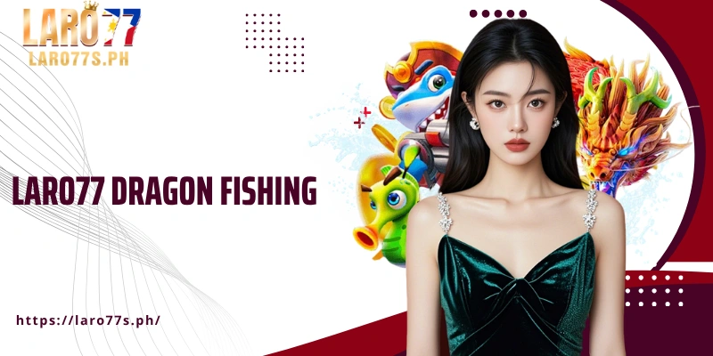 Laro77 Dragon Fishing