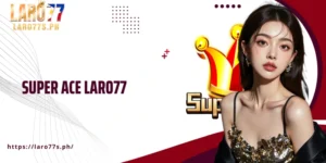 Super ACE Laro77