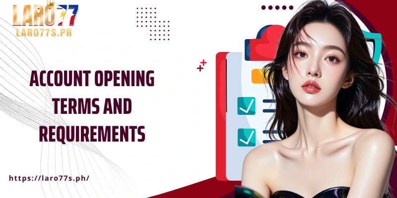 Account opening terms and requirements