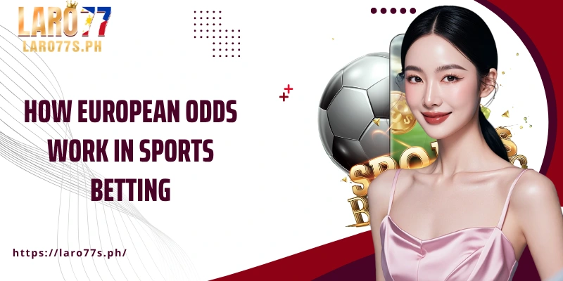 How European odds work in sports betting