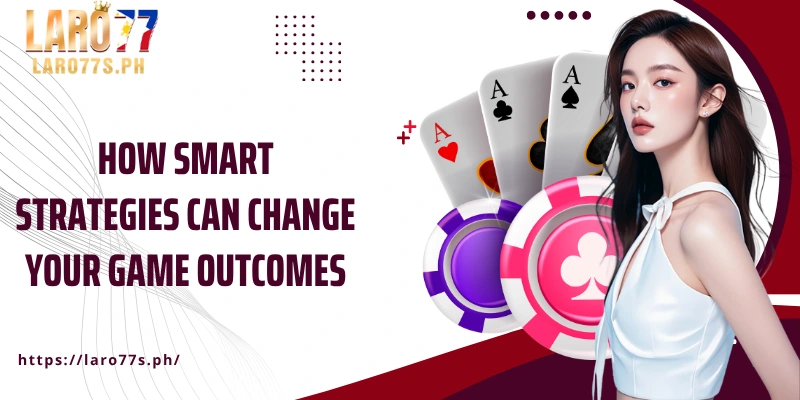 How smart strategies can change your game outcomes