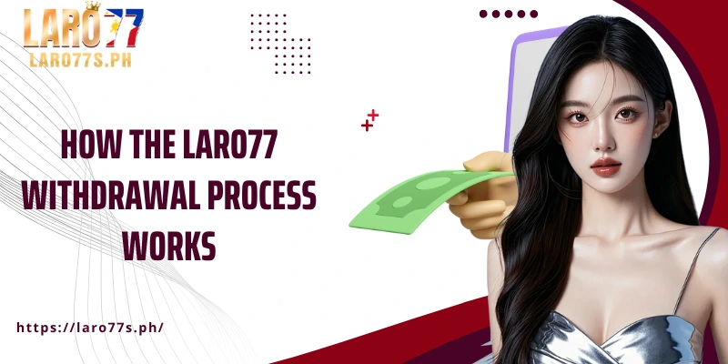 How the Laro77 withdrawal process works