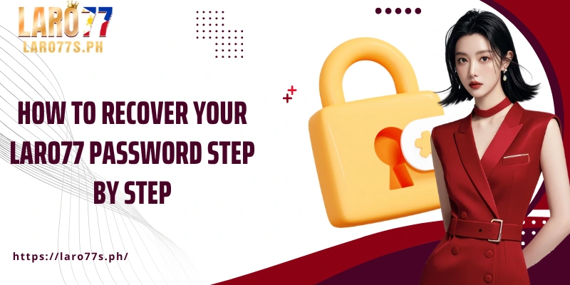 How to recover your Laro77 password step by step