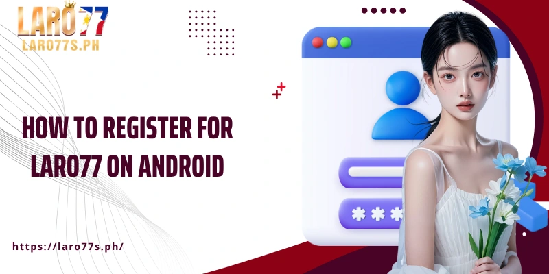 How to register for Laro77 on Android