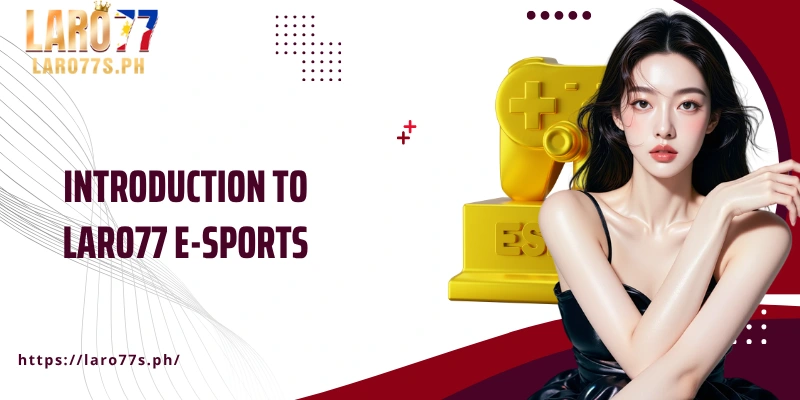 Introduction to Laro77 E-sports