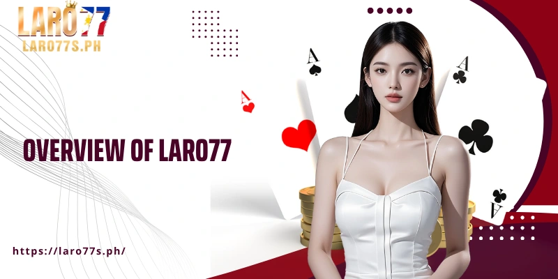 Tổng quan về nhà cái Laro77