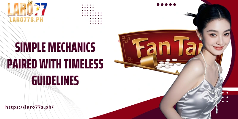 Simple mechanics paired with timeless guidelines