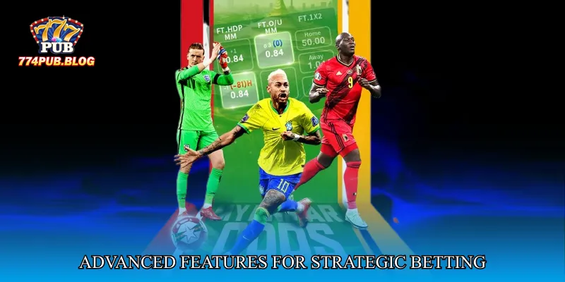 Advanced Features for Strategic Betting
