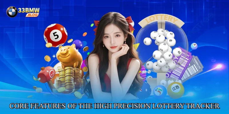 Core Features of the High Precision Lottery Tracker