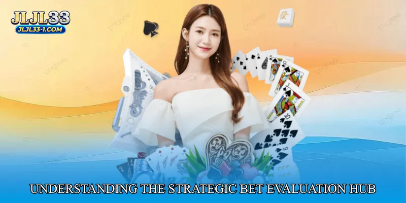 Understanding the Strategic Bet Evaluation Hub