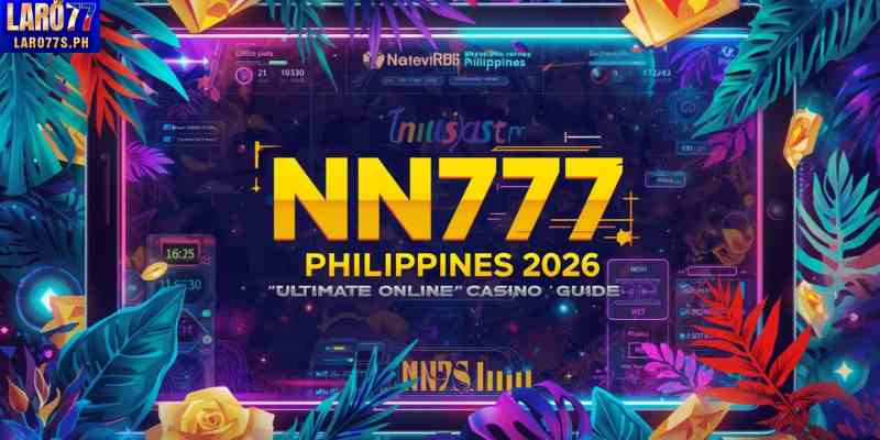 NN777 Philippines 2026: Ultimate Online Casino Guide
