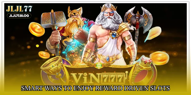 Smart ways to enjoy reward driven slots
