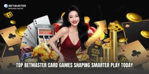 Top Betmaster Card Games Shaping Smarter Play Today