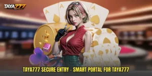 TAYA777 Secure Entry - Smart Portal For TAYA777